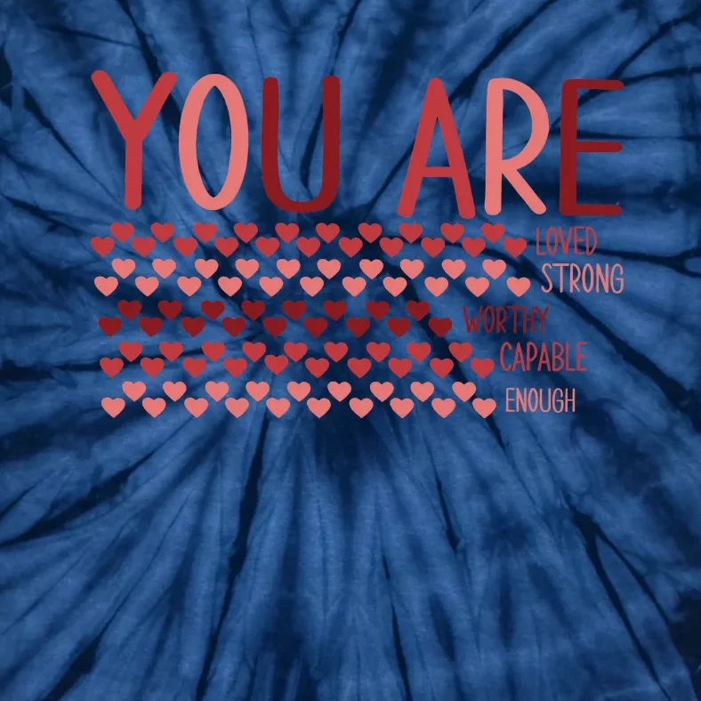 You Are Enough Loved Worthy Valentines Couple Tie-Dye T-Shirt