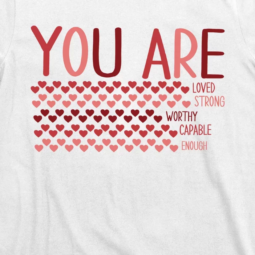 You Are Enough Loved Worthy Valentines Couple T-Shirt