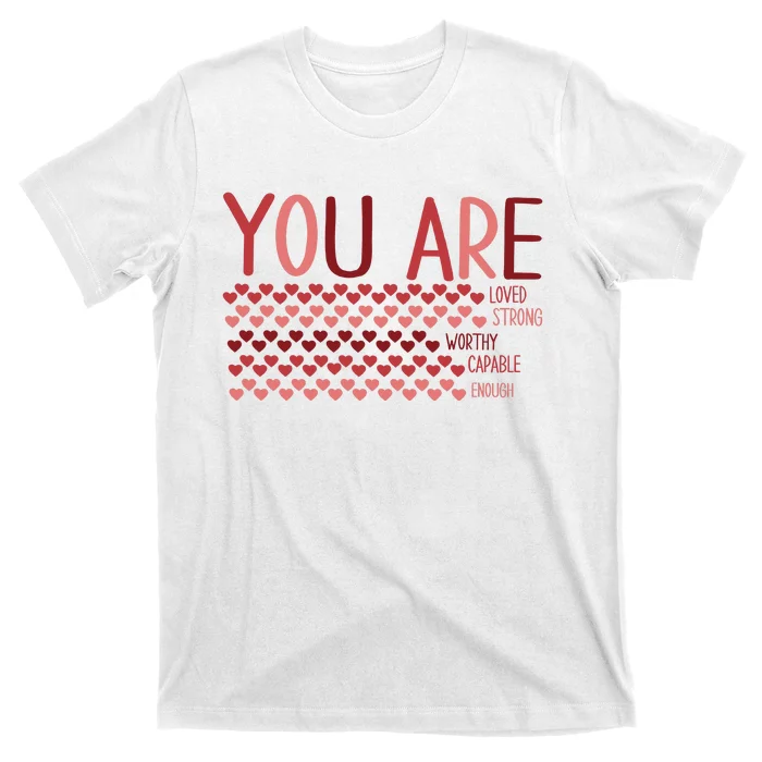 You Are Enough Loved Worthy Valentines Couple T-Shirt