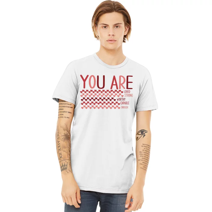 You Are Enough Loved Worthy Valentines Couple Premium T-Shirt