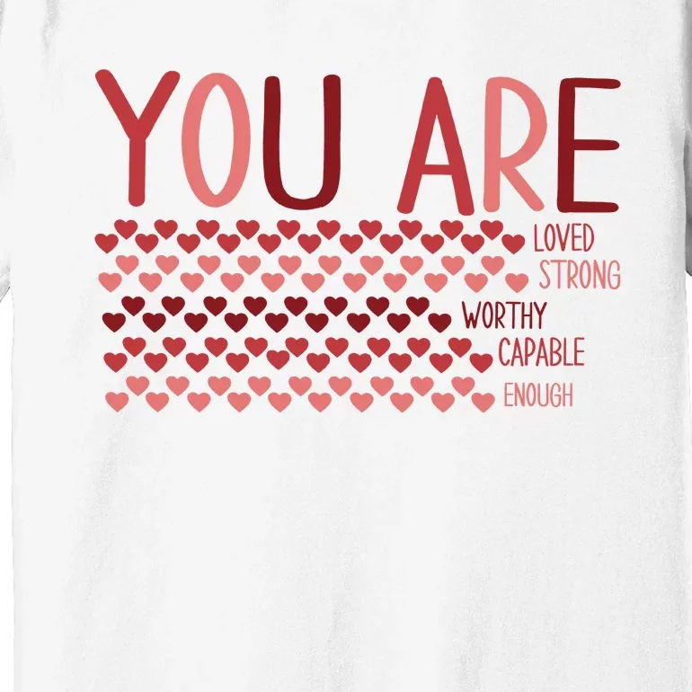 You Are Enough Loved Worthy Valentines Couple Premium T-Shirt