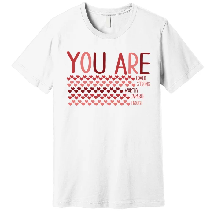 You Are Enough Loved Worthy Valentines Couple Premium T-Shirt