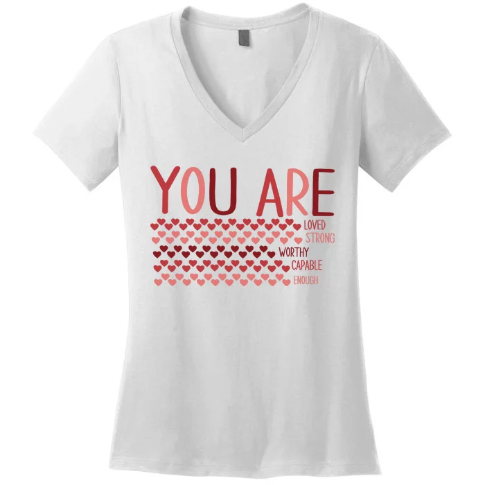 You Are Enough Loved Worthy Valentines Couple Women's V-Neck T-Shirt