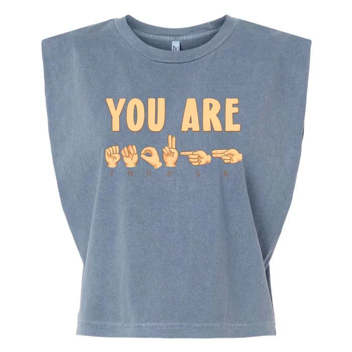 You Are Enough Sign Language You Are Enough Cute Gift Garment-Dyed Women's Muscle Tee