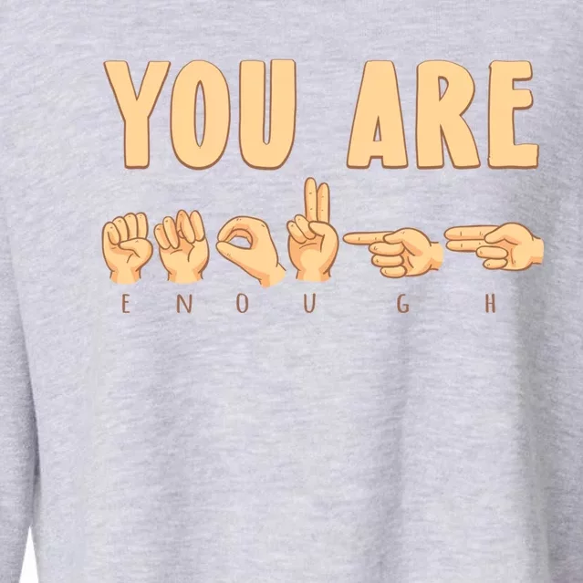 You Are Enough Sign Language You Are Enough Cute Gift Cropped Pullover Crew