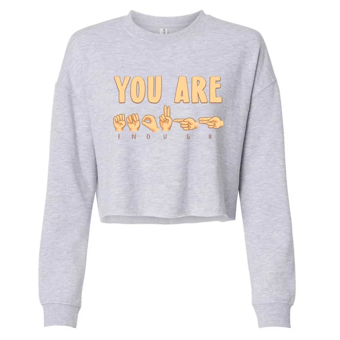 You Are Enough Sign Language You Are Enough Cute Gift Cropped Pullover Crew