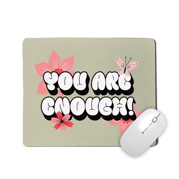 You Are Enough Positive Affirmations Rose Flowers Women Mousepad