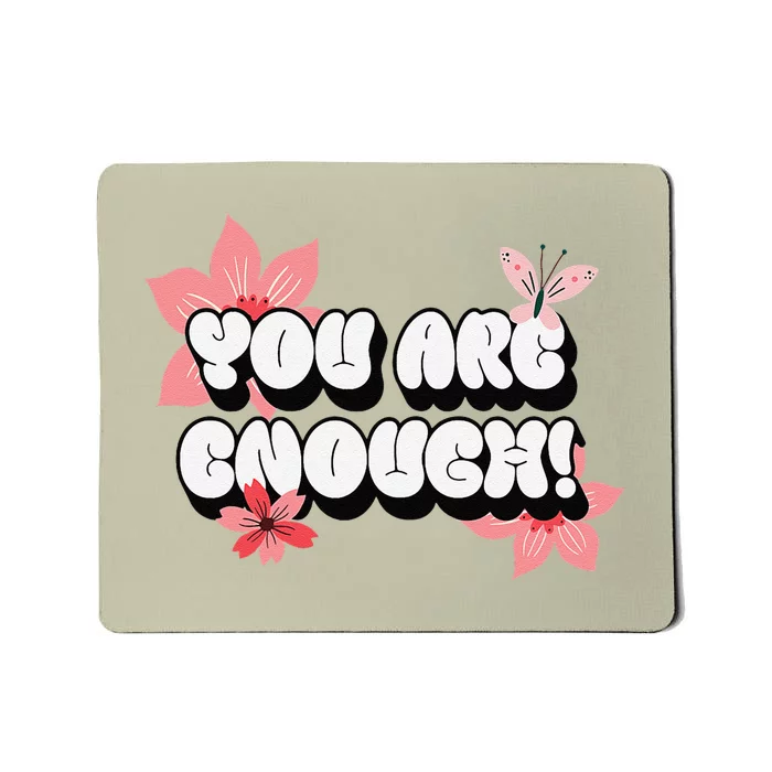 You Are Enough Positive Affirmations Rose Flowers Women Mousepad