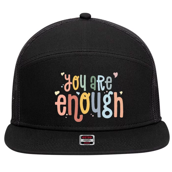 You Are Enough Mental Health Awareness Illness Anxiety 7 Panel Mesh Trucker Snapback Hat