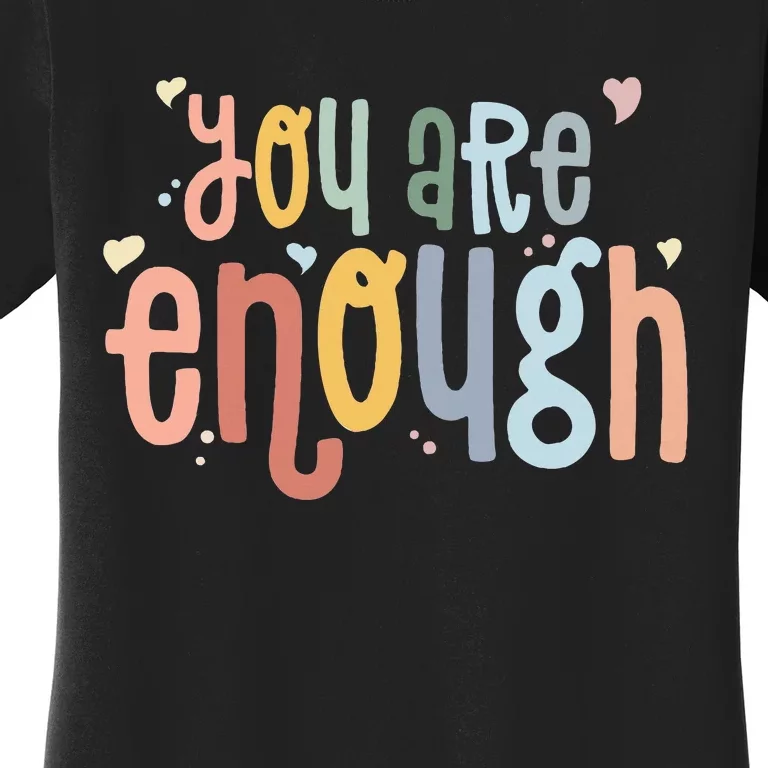 You Are Enough Mental Health Awareness Illness Anxiety Women's T-Shirt