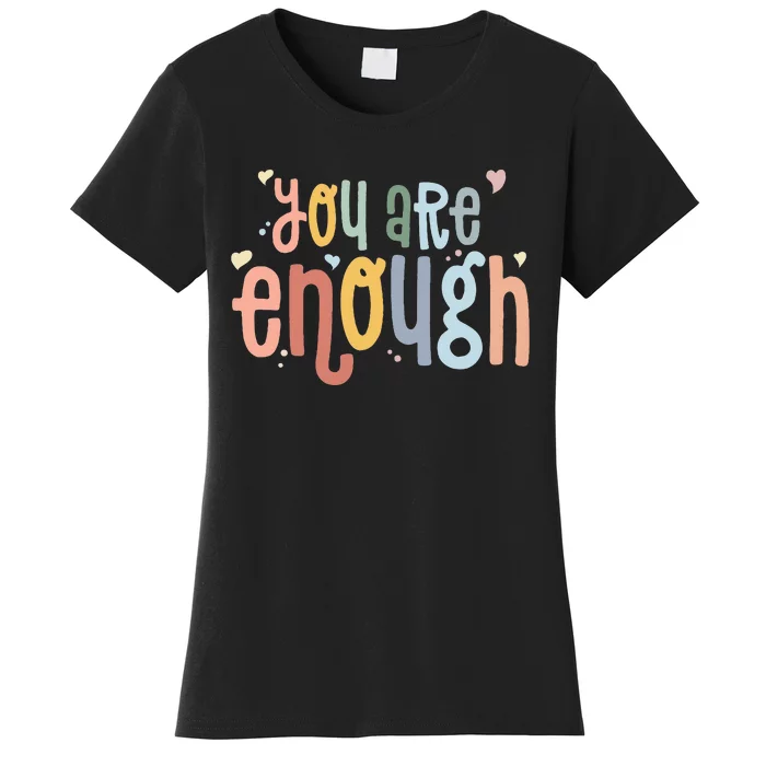 You Are Enough Mental Health Awareness Illness Anxiety Women's T-Shirt