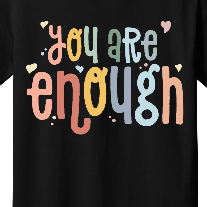 You Are Enough Mental Health Awareness Illness Anxiety Kids T-Shirt