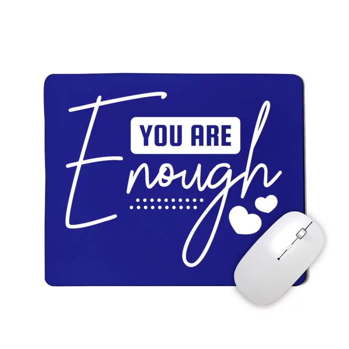 You Are Enough Gift Mousepad