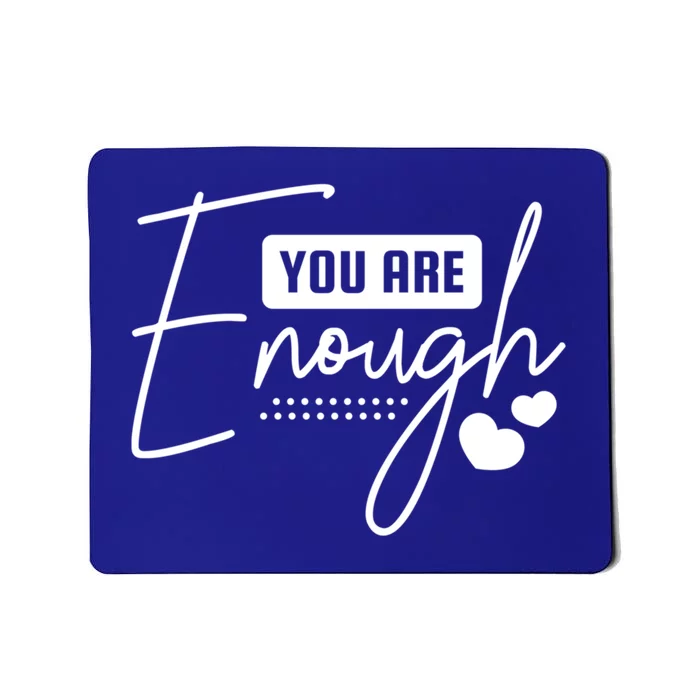 You Are Enough Gift Mousepad