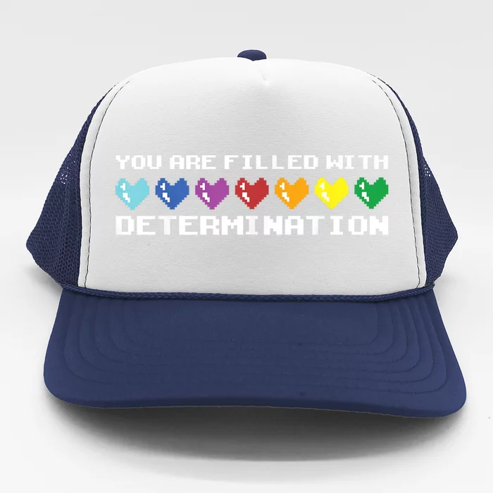 You Are Filled With Determination Gamers Motivational Gaming Trucker Hat