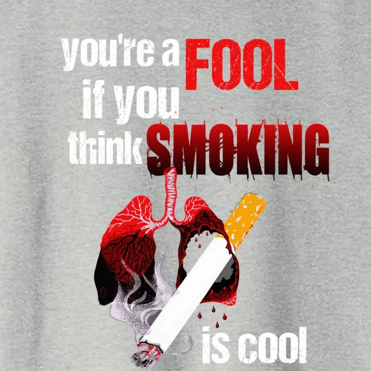 You're A Fool If You Think Smoking Is Cool No Tobacco Day Gift Women's Crop Top Tee