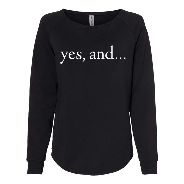 Yes And! Funny Improv Acting & Comedy Gift Womens California Wash Sweatshirt