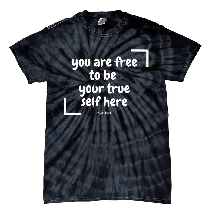 You Are Free To Be Your True Self Here Tie-Dye T-Shirt