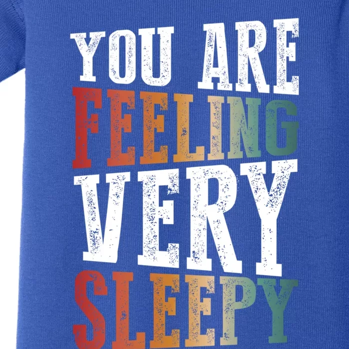 You Are Feeling Very Sleepy Hypnotic Illusion Hypnosis Gift Baby Bodysuit