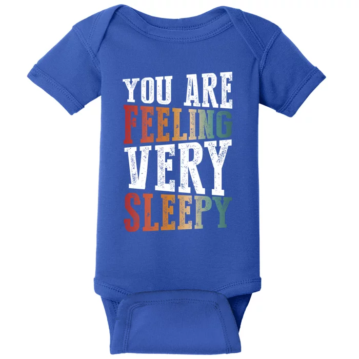 You Are Feeling Very Sleepy Hypnotic Illusion Hypnosis Gift Baby Bodysuit