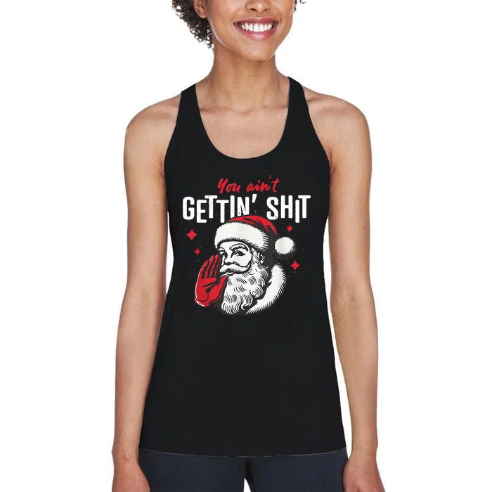 You AinT Gettin Shit Funny Santa Christmas Women's Racerback Tank