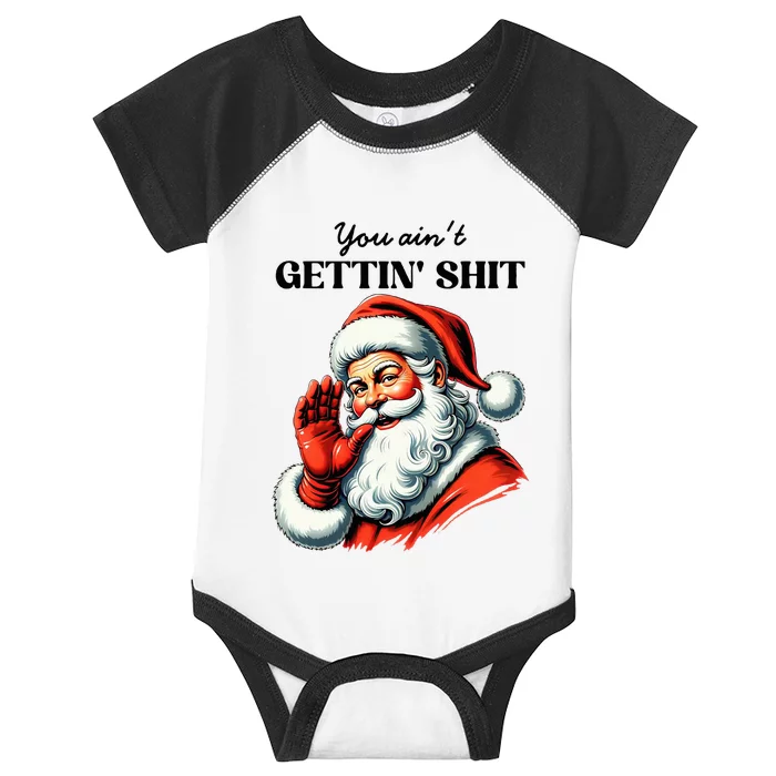 You AinT Getting Shit Funny Santa Christmas Infant Baby Jersey Bodysuit