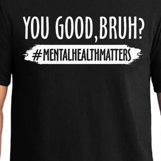 You Are Good Bruh Mental Health Matter Pajama Set