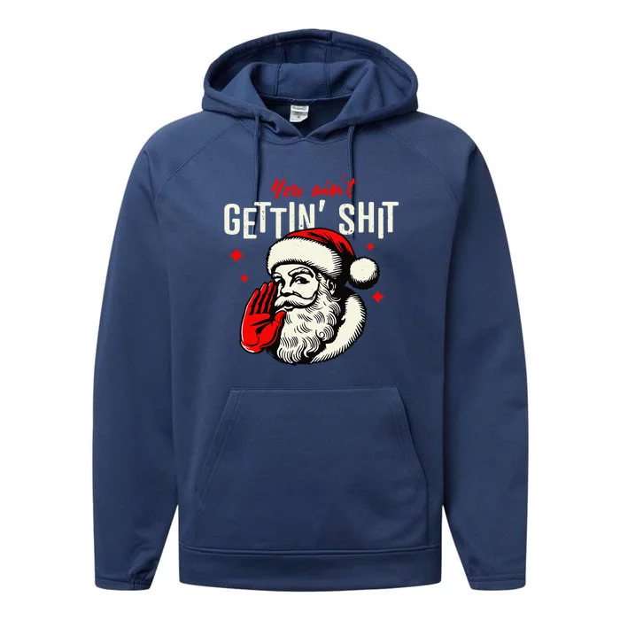 You AinT Gettin Shit Funny Santa Claus Christmas 2024 Performance Fleece Hoodie