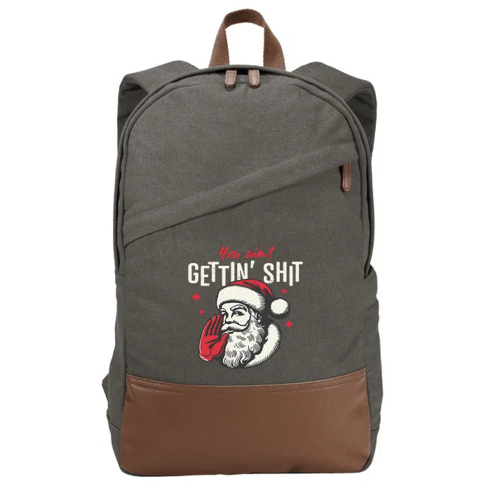 You AinT Getting Shit Funny Santa Christmas Cotton Canvas Backpack