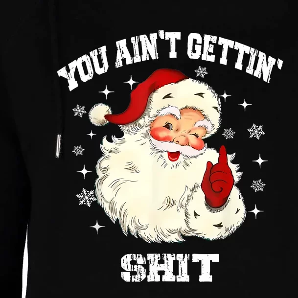 You Aint Getting Funny Christmas Womens Funnel Neck Pullover Hood