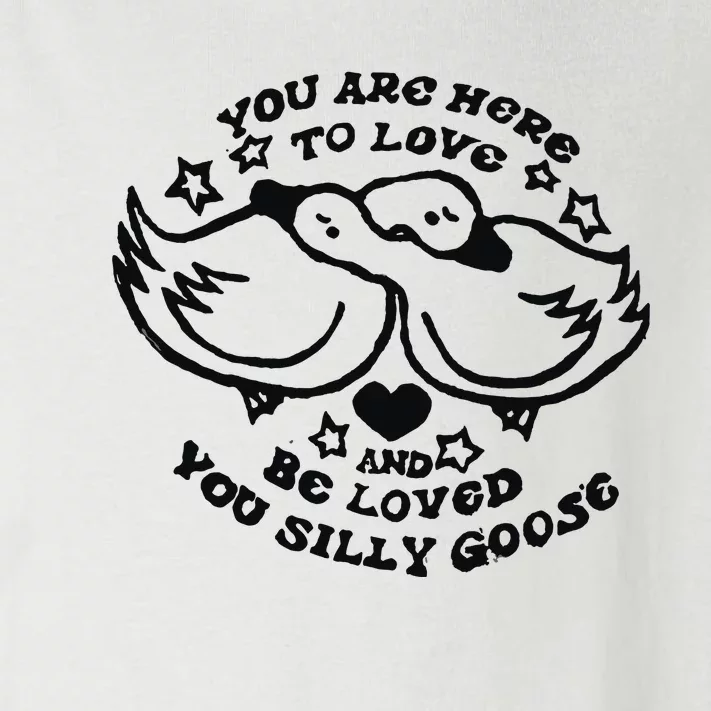 You Are Here To Love And Be Loved You Silly Goose Toddler Long Sleeve Shirt