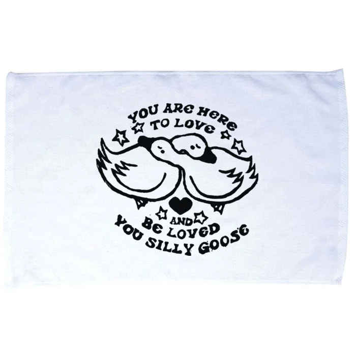 You Are Here To Love And Be Loved You Silly Goose Microfiber Hand Towel