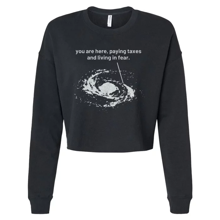 You Are Here Paying Taxes And Living In Fear Cropped Pullover Crew