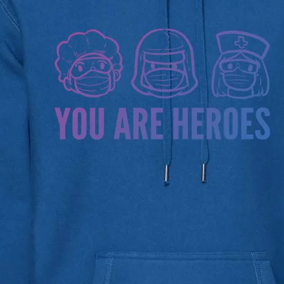 You Are Heroes Nurse Gift Premium Hoodie