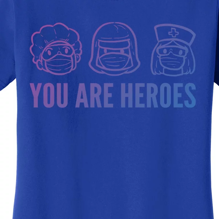 You Are Heroes Nurse Gift Women's T-Shirt