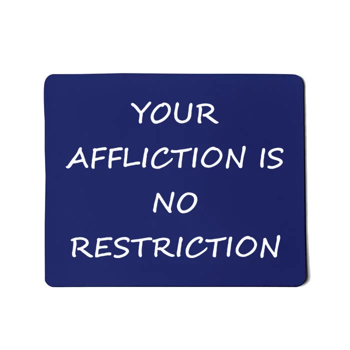 Your Affliction Is No Restrictionin Spirational Mousepad