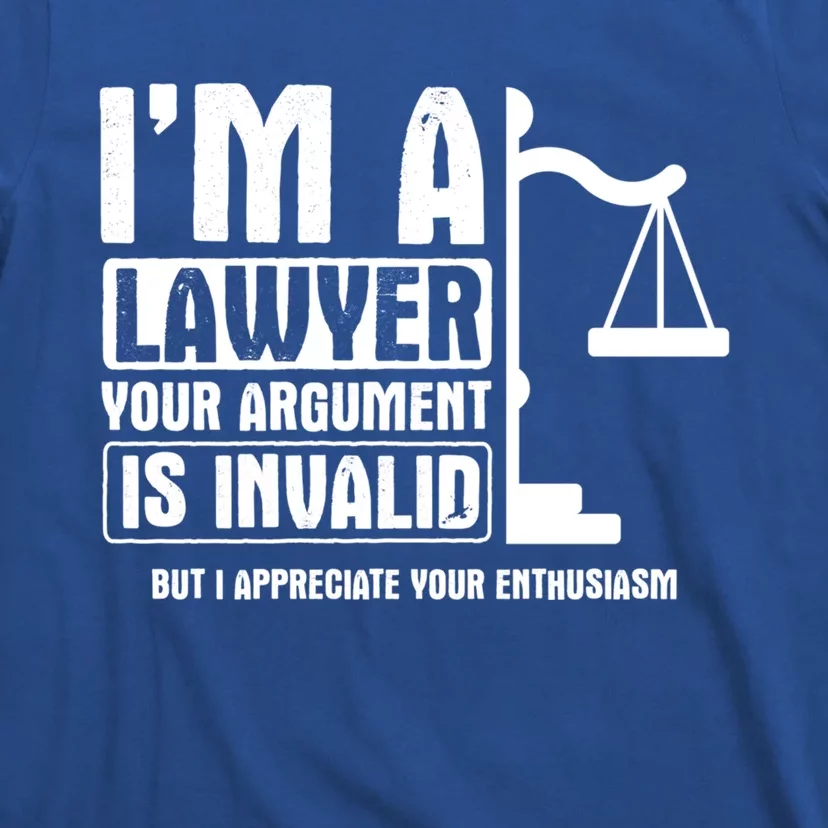 Your Agrut Is Invalid But I Appreciate Lawyer Gift T-Shirt