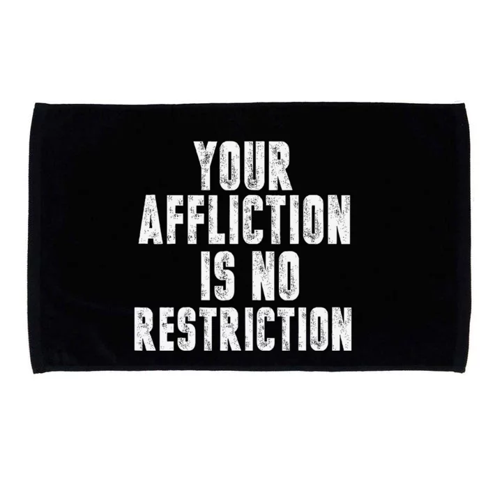 Your Affliction Is No Restriction Microfiber Hand Towel