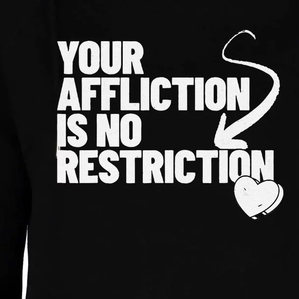 Your Affliction Is No Restriction Inspirational Motivation Womens Funnel Neck Pullover Hood