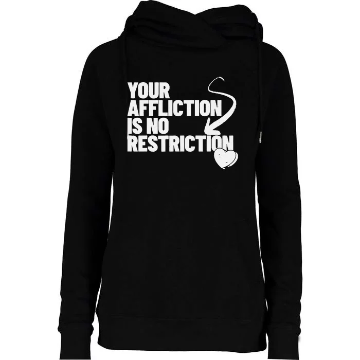 Your Affliction Is No Restriction Inspirational Motivation Womens Funnel Neck Pullover Hood