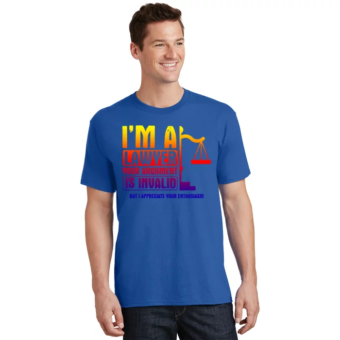 Your Agrut Is Invalid But I Appreciate Lawyer Cool Gift T-Shirt