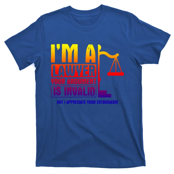 Your Agrut Is Invalid But I Appreciate Lawyer Cool Gift T-Shirt