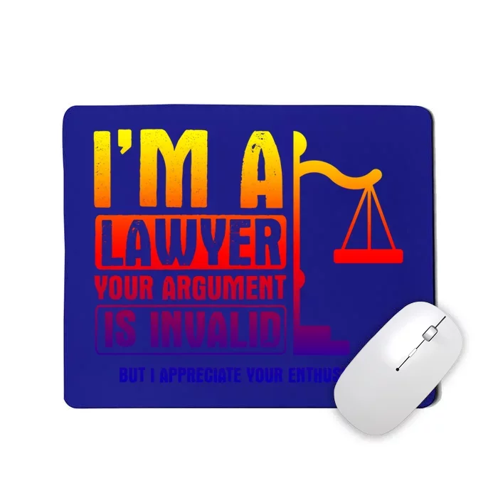 Your Agrut Is Invalid But I Appreciate Lawyer Cool Gift Mousepad