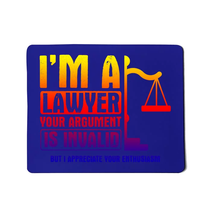 Your Agrut Is Invalid But I Appreciate Lawyer Cool Gift Mousepad