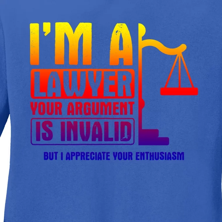 Your Agrut Is Invalid But I Appreciate Lawyer Cool Gift Ladies Long Sleeve Shirt