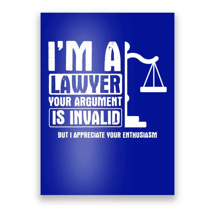 Your Agrut Is Invalid But I Appreciate Lawyer Cool Gift Poster