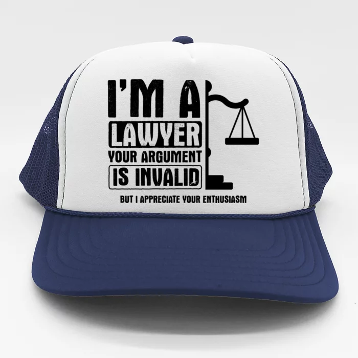 Your Agrut Is Invalid But I Appreciate Lawyer Cool Gift Trucker Hat