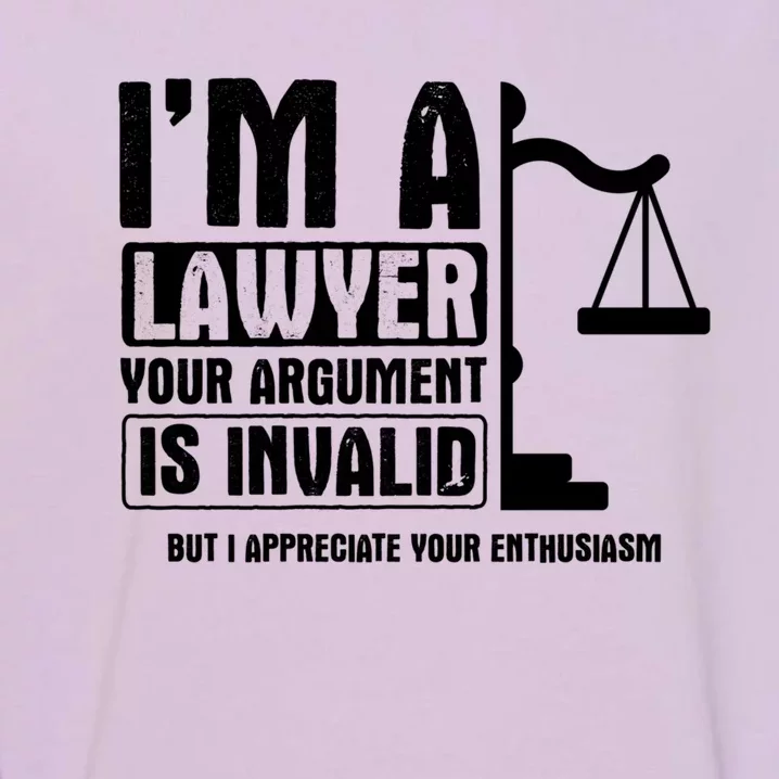 Your Agrut Is Invalid But I Appreciate Lawyer Cool Gift Garment-Dyed Sweatshirt