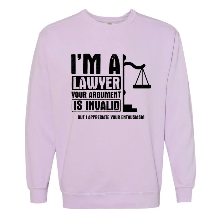 Your Agrut Is Invalid But I Appreciate Lawyer Cool Gift Garment-Dyed Sweatshirt