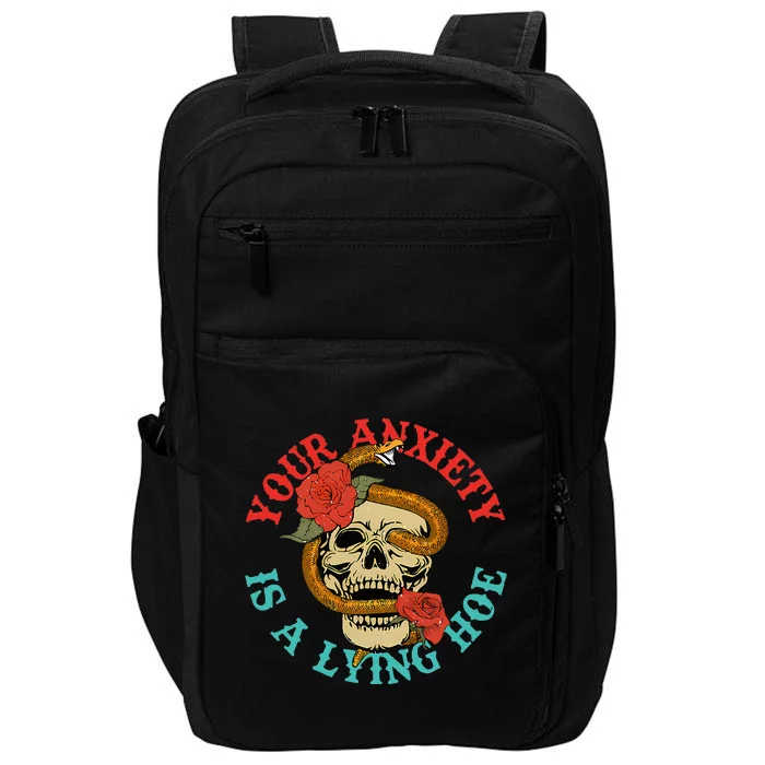 Your Anxiety Is A Lying Hoe Funny Skull Impact Tech Backpack